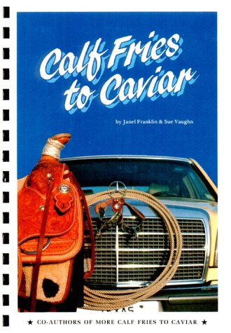 Calf Fries to Caviar: True Confessions of Two Texas Cooks used book depot