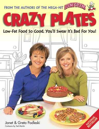 CRAZY PLATES lowFat Food So Good, Youll Swear Its Bad for You [Paperback] Podleski, Janet; and Greta Podleski