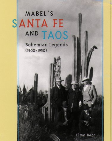 Mabel's Santa Fe and Taos: Bohemian Legends, 1900-1950