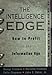 The Intelligence Edge: How to Profit in the Information Age Friedman, George; Friedman, Meredith; Chapman, Colin and Baker, John