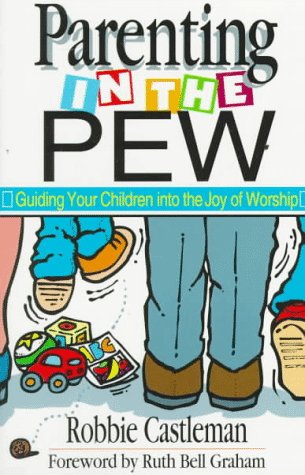 Parenting in the Pew: Guiding Your Children into the Joy of Worship used book depot