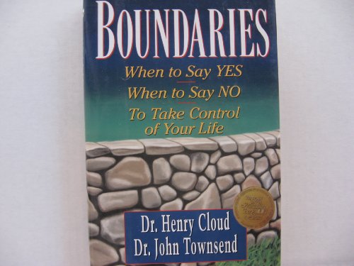 Boundries: When to Say Yes, When to Say No, To Take Control of Your Life [Unknown Binding] Henry Cloud and Dr John Townsend
