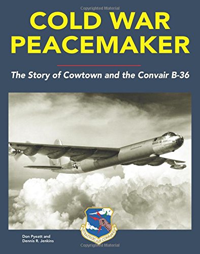 Cold War Peacemaker: The Story of Cowtown and Convair's B-36 used book depot