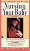 Nursing Your Baby: Revised