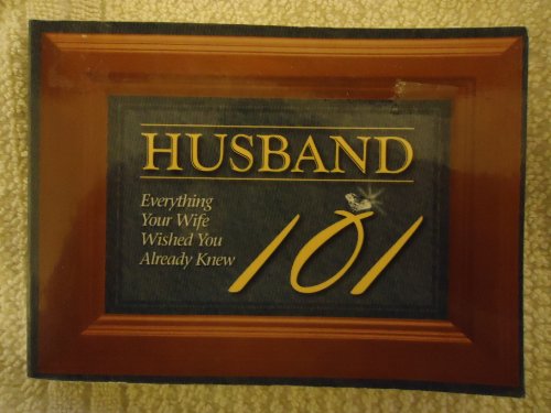 Husband 101: Everything Your Wife Wished You Already Knew