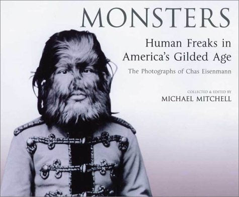 Monsters: Human Freaks in America's Gilded Age: The Photographs of Chas Eisenmann used book depot