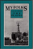 My Folks Claimed the Plains: A Treasury of Homestead Stories Handed Down in Families of Cappers Readers Webb, Michele R