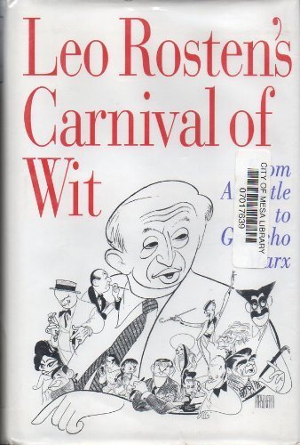 Leo Rostens Carnival of Wit: From Aristotle to Groucho Marx Rosten, Leo