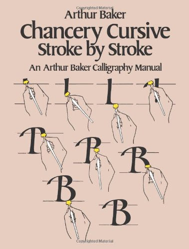 Chancery Cursive Stroke by Stroke Lettering, Calligraphy, Typography Baker, Arthur