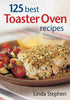 125 Best Toaster Oven Recipes Stephen, Linda