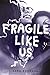 Fragile Like Us [Hardcover] Barnard, Sara