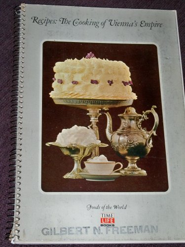 Recipes: Cooking of Viennas Empire Foods of the World Joseph Wechsberg