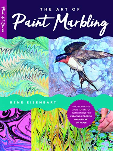 The Art of Paint Marbling: Tips, techniques, and step-by-step instructions for creating colorful marbled art on paper (Volume 3) (Fluid Art Series, 3)