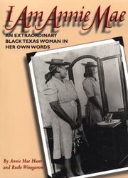 I Am Annie Mae: An Extraordinary Black Texas Woman in Her Own Words used book depot