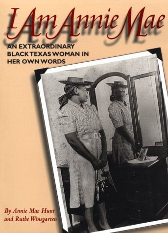 I Am Annie Mae: An Extraordinary Black Texas Woman in Her Own Words used book depot