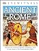 DK Eyewitness Books: Ancient Rome: Discover One of Historys Greatest Civilizations from its Vast Empire to the Blo to the Bloody Gladiator Fights James, Simon and DK Publishing