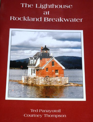 The Lighthouse at Rockland Breakwater [Staple Bound] Panayotoff, Ted  Thompson, Courtney