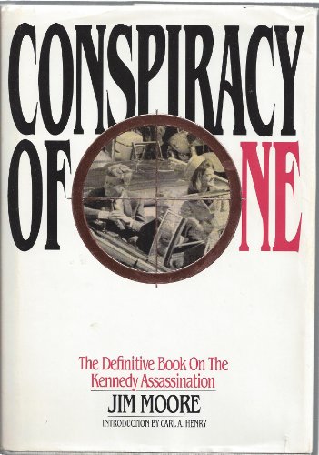 Conspiracy of One: The Definitive Book on the Kennedy Assassination Moore, Jim