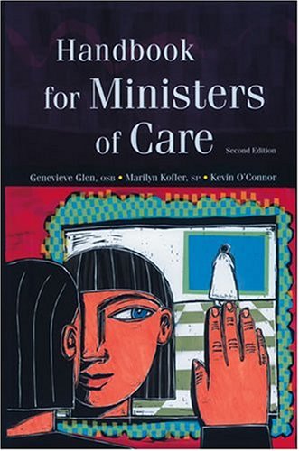 Handbook for Ministers of Care Marilyn Kofler; Kevin E OConnor and Genevieve Glenn