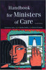 Handbook for Ministers of Care Marilyn Kofler; Kevin E OConnor and Genevieve Glenn