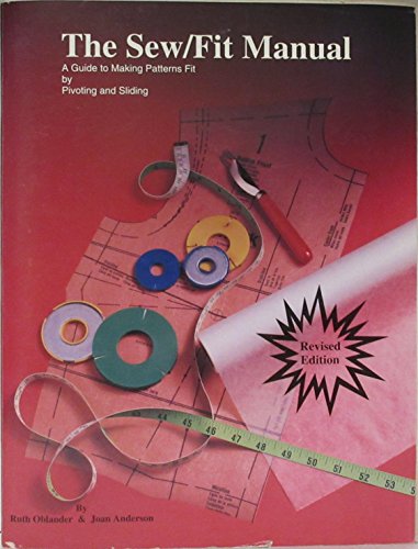 The SewFit Manual: Making Patterns Fit : A Guide to Pivoting and Sliding Oblander, Ruth and Anderson, Joan