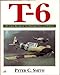 T6: A Pictorial Record of the Harvard, Texan and Wirraway Smith, Peter Charles