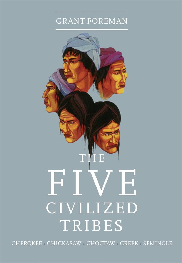 The Five Civilized Tribes: Cherokee, Chickasaw, Choctaw, Creek, Seminole (Civilization of the American Indian) (Volume 8) used book depot