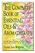 The Complete Book of Essential Oils and Aromatherapy
