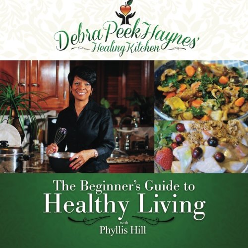 Debra Peek-Haynes' Healing Kitchen: The Beginners Guide to Healthy Living used book depot