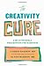 The Creativity Cure: A DoItYourself Prescription for Happiness Barron, Carrie and Barron, Alton