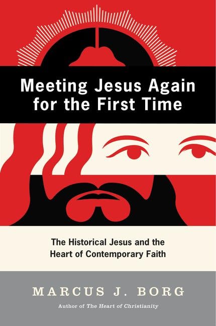 Meeting Jesus Again for the First Time: The Historical Jesus and the Heart of Contemporary Faith used book depot