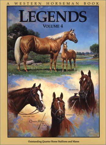 Legends 4: Outstanding Quarter Horse Stallions and Mares Holmes, Robert  Diane Ciarloni  Mike Boardman  Jim Goodhue  Alan Gold