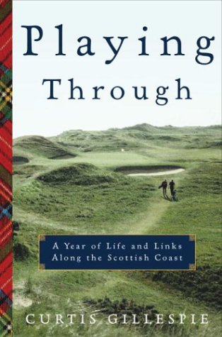 Playing Through: A Year of Life and Links Along the Scottish Coast used book depot