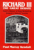 Richard III: The Great Debate Horace Walpole; Thomas More and Paul Murray Kendall