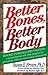 Better Bones, Better Body: A Comprehensive SelfHelp Program for Preventing, Halting and Overcoming Osteoporosis Brown, Susan E