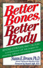Better Bones, Better Body: A Comprehensive SelfHelp Program for Preventing, Halting and Overcoming Osteoporosis Brown, Susan E
