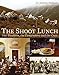 The Shoot Lunch: The Tradition, the Camaraderie and the Craic Hobson, J C Jeremy