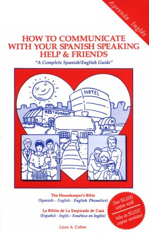 How to Communicate With Your Spanish Speaking Help and Friends: "A Complete Spanish/English Guide" used book depot