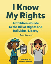 I Know My Rights: A Children's Guide to the Bill of Rights and Individual Liberty used book depot