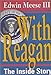 With Reagan: The Inside Story Edwin Meese III