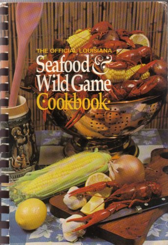 The Official Louisiana Seafood & Wild Game Cookbook used book depot