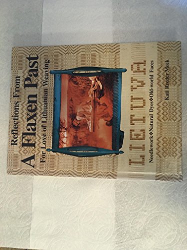 Reflections from a Flaxen Past: For Love of Lithuanian Weaving
