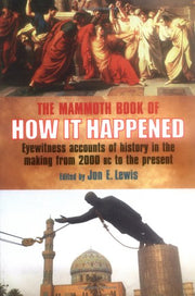 The Mammoth Book of How It Happened: Eyewitness Accounts of history in the making from 2000 BC to the present used book depot