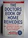 The Doctors Book of Home Remedies: Thousands of Tips and Techniques Anyone Can Use to Heal Everyday Health Problems