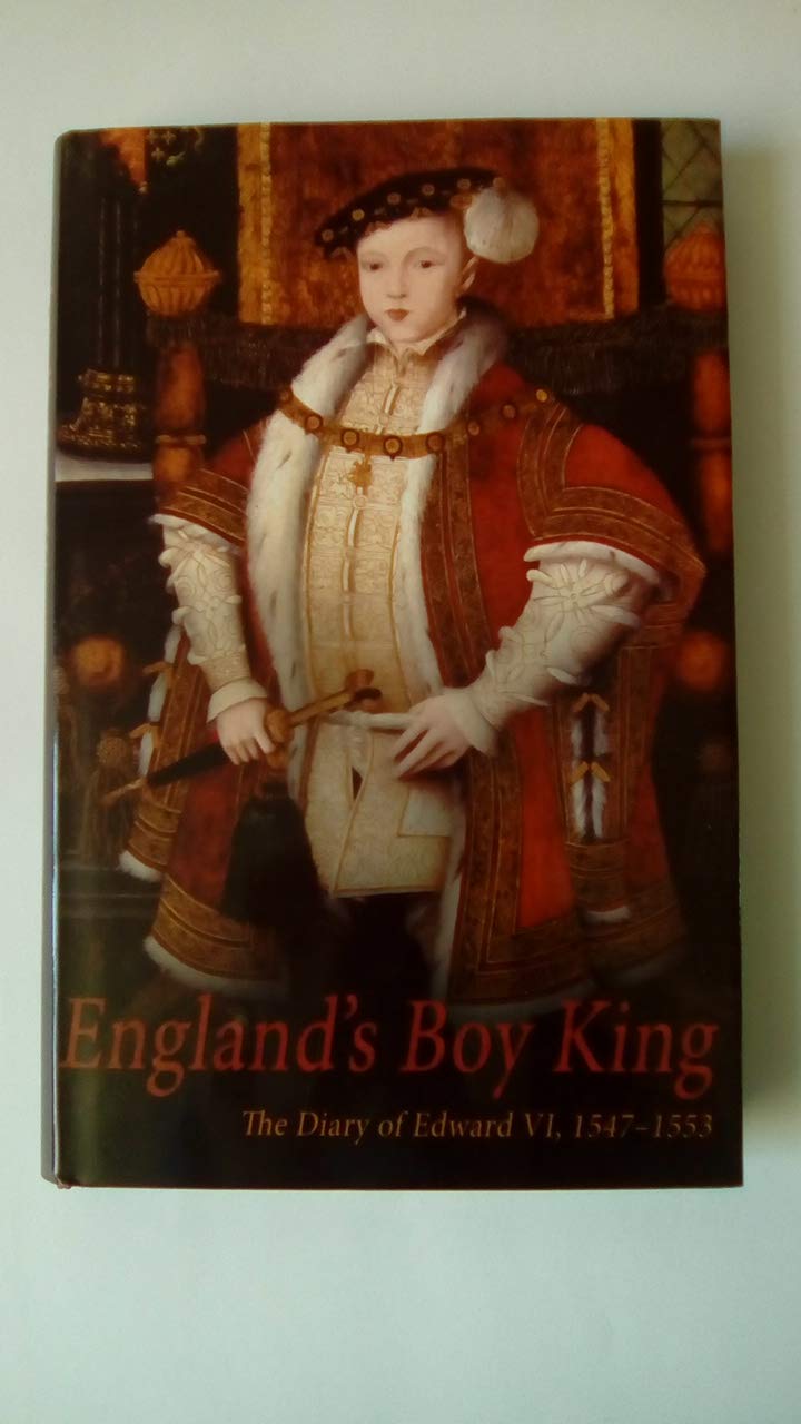 England's Boy King: The Diary of Edward VI, 1547-1553 used book depot