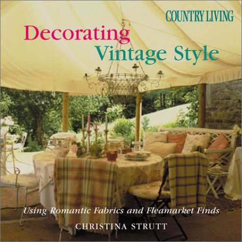 Country Living Decorating Vintage Style: Using Romantic Fabrics and Fleamarket Finds used book depot