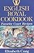 English Royal Cookbook: Favorite Court Recipes Craig, Elizabeth