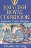 English Royal Cookbook: Favorite Court Recipes Craig, Elizabeth