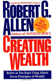 Creating Wealth: Retire in Ten Years Using Allen's Seven Principles of Wealth! used book depot