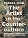 The Artist in the Counterculture: Bruce Conner to Mike Kelley and Other Tales from the Edge